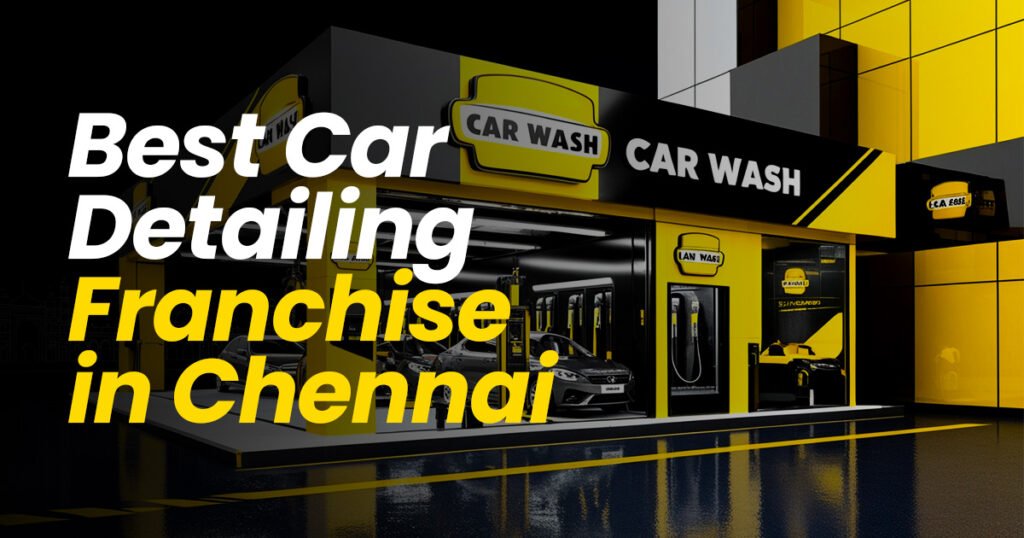 Car Detailing Franchise in Chennai