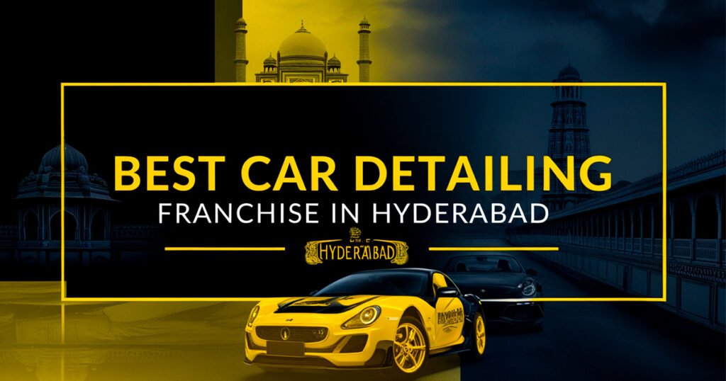 Car Detailing Franchise in Hyderabad