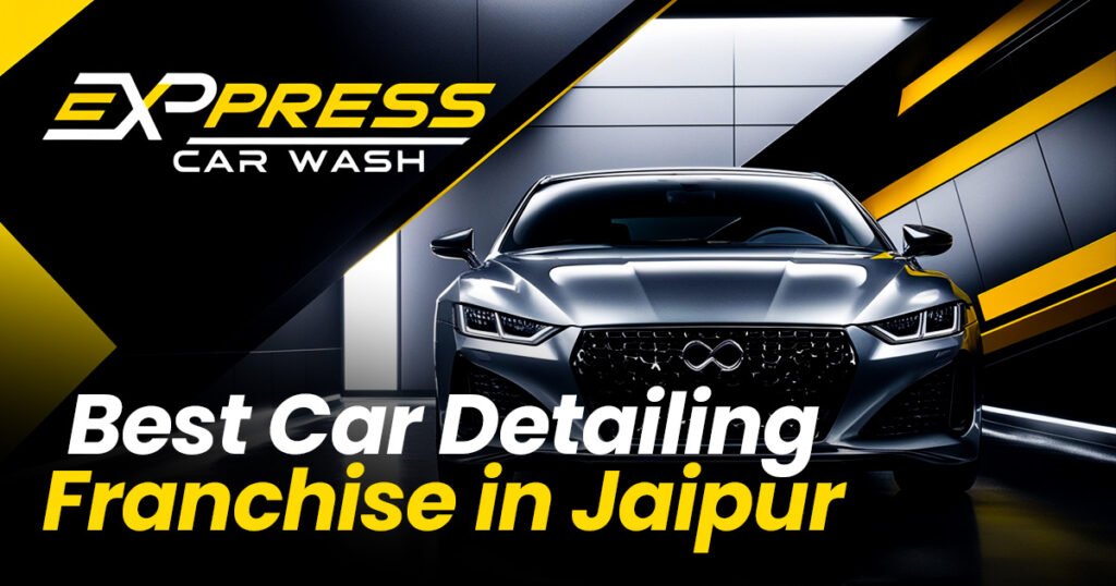 Car Detailing Franchise in Jaipur