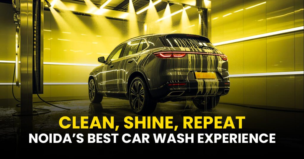 Clean Shine Repeat Noida's Best Car Wash Experience.jpg