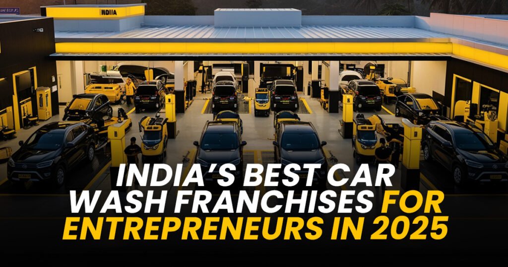 India’s Best Car Wash Franchises for Entrepreneurs in 2025
