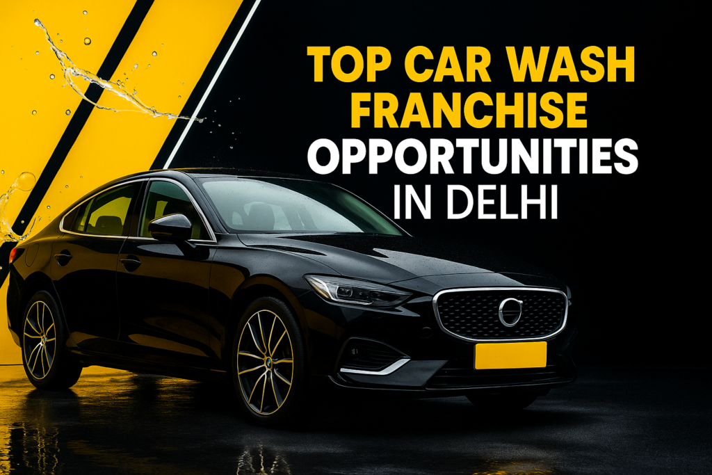 Top Car Wash Franchise opportunities in Delhi